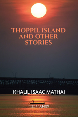 Thoppil Island and other Stories(Hardcover, Dr. KHALIL ISAAC MATHAI)