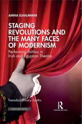 Staging Revolutions and the Many Faces of Modernism(Hardcover, Amina ElHalawani)