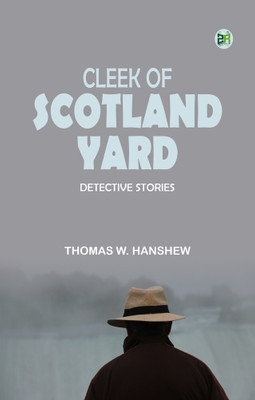 Cleek of Scotland Yard: Detective Stories(Paperback, Thomas W. Hanshew)