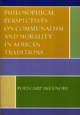 Philosophical Perspectives on Communalism and Morality in African Traditions(English, Paperback, Ikuenobe Polycarp)