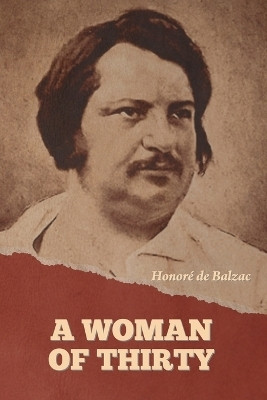 A Woman of Thirty(English, Paperback, de Balzac Honore)