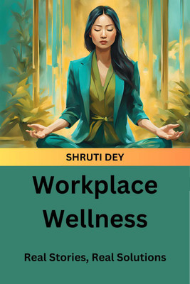 Workplace Wellness(English, Hardcover, Shruti Dey)