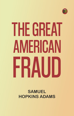 The Great American Fraud(Paperback, Samuel Hopkins Adams)