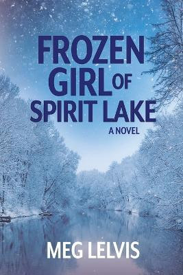 Frozen Girl of Spirit Lake(English, Paperback, Lelvis Meg)