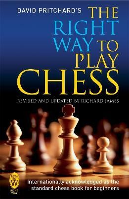 The Right Way to Play Chess(English, Paperback, Pritchard David)