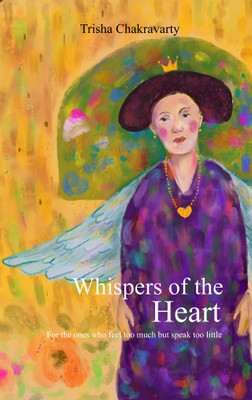 Whispers of the Heart - For the ones who feel too much but speak too little(Paperback, Trisha Chakravarty)