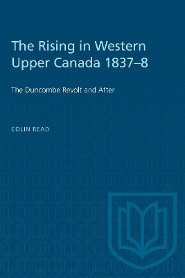 The Rising in Western Upper Canada 1837-8(English, Electronic book text, Read Colin)