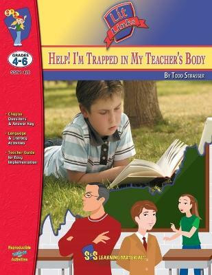 Help I'm Trapped in My Teacher's Body Novel Study Grades 4-6 A novel by Todd Strasser.(English, Paperback, Leduc Ron)