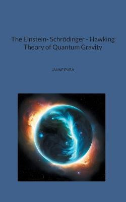 The Einstein- Schroedinger - Hawking Theory of Quantum Gravity(English, Paperback, unknown)