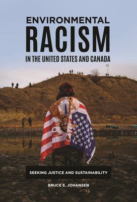 Environmental Racism in the United States and Canada(English, Paperback, Johansen Bruce E. Ph.D.)