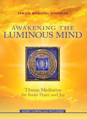 Awakening the Luminous Mind(English, Paperback, Rinpoche Tenzin Wangyal)