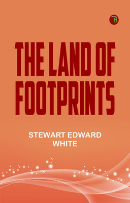 The Land of Footprints(Paperback, Stewart Edward White)