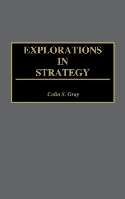 Explorations in Strategy(English, Hardcover, Gray Colin S.)