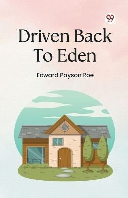 Driven Back To Eden(Paperback, Edward Payson Roe)