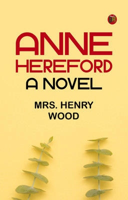 Anne Hereford: A Novel(Paperback, Mrs. Henry Wood)