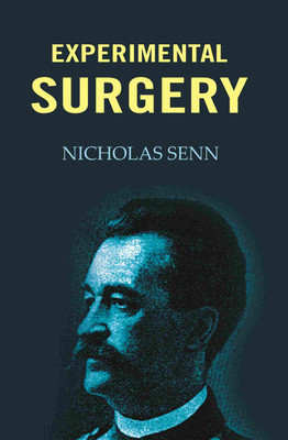 Experimental surgery [Hardcover](Hardcover, Nicholas Senn)