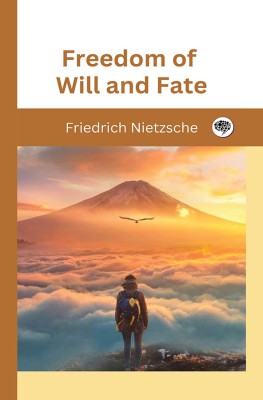 Freedom of Will and Fate(Hardcover, Friedrich Nietzsche, Original Thinkers Institute)