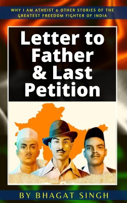 Letter to Father and Last Petition  - Best Book to Read | All Time Best Seller | Best Books Ever(Paperback, Bhagat Singh)