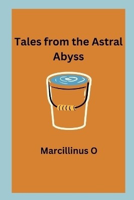 Tales from the Astral Abyss(English, Paperback, O Marcillinus)