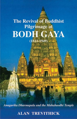 The Revival of Buddhist Pilgrimage at Bodh Gaya: (1811-1949)(Hardcover, Alan Trevithick)