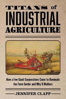 Titans of Industrial Agriculture(English, Paperback, Clapp Jennifer)