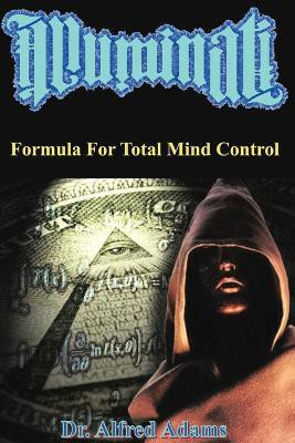 Illuminati Formula for Total Mind Control(English, Paperback, Adams Alfred)