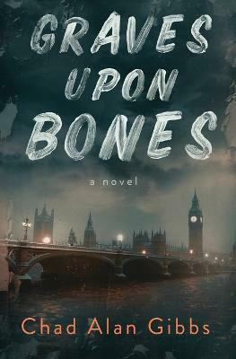 Graves upon Bones(English, Paperback, Gibbs Chad Alan)