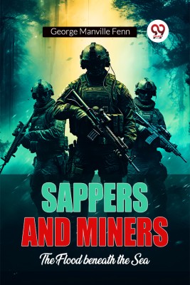 Sappers and Miners the Flood Beneath the Sea(English, Paperback, Fenn George Manville)