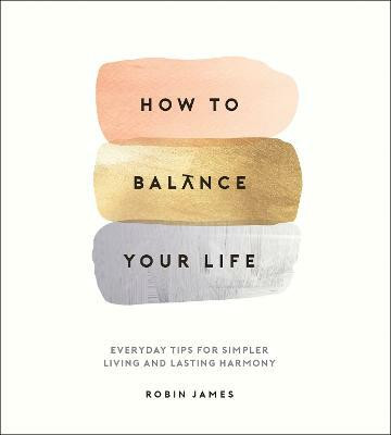 How to Balance Your Life(English, Hardcover, James Robin)
