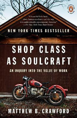 Shop Class as Soulcraft(English, Paperback, Crawford Matthew B.)