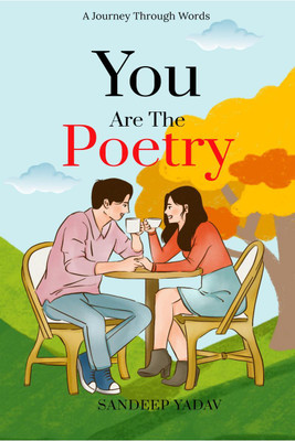 You Are The Poetry  - A Journey Through Words(English, Paperback, Sandeep Yadav)