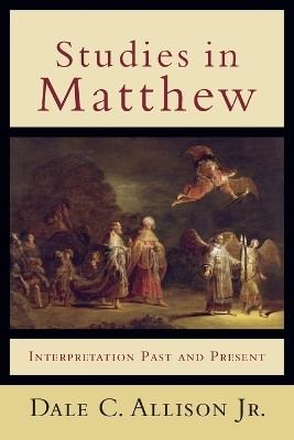 Studies in Matthew - Interpretation Past and Present(English, Paperback, Allison Dale C. Jr.)
