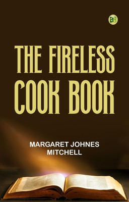 The Fireless Cook Book(Paperback, Margaret Johnes Mitchell)