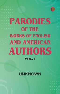Parodies of the Works of English and American Authors, Vol. I(Paperback, Unknown)