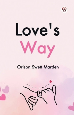 Love's Way(Paperback, Orison Swett Marden)