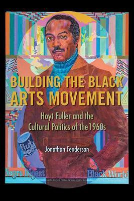 Building the Black Arts Movement(English, Hardcover, Fenderson Jonathan)