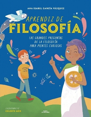 Aprendiz de filosofia. Las grandes preguntas de la filosofia para mentes curiosas / Curious About Philosophy(Spanish, Paperback, Garcia Vazquez Ana Isabel)