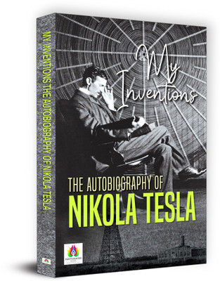 My Inventions  - Best Book to Read by Nikola Tesla(English, Paperback, Tesla Nikola)
