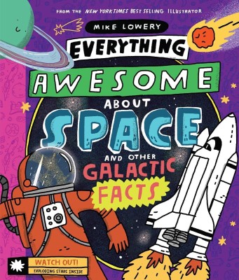 Everything Awesome About Space and Other Galactic Facts!(English, Hardcover, Lowery Mike)