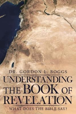 Understanding the Book of Revelation(English, Paperback, Boggs Gordon L Dr)