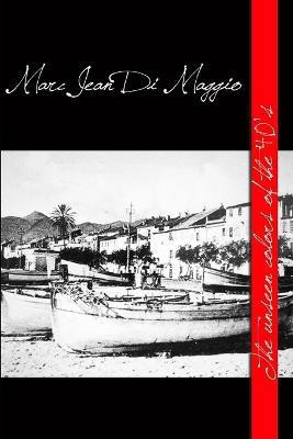 The unseen colors of the 40's(English, Paperback, Di Maggio Marc Jean)