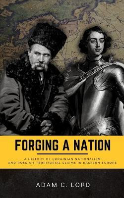 Forging A Nation(English, Paperback, Lord Adam C)