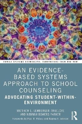 An Evidence-Based Systems Approach to School Counseling(English, Paperback, Lemberger-Truelove Matthew)