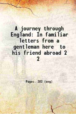 A journey through England In familiar letters from a gentleman here to his friend abroad Volume 2 1722 [Hardcover](Hardcover, Macky, John, .)