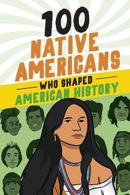 100 Native Americans Who Shaped American History(English, Paperback, Juettner Bonnie)