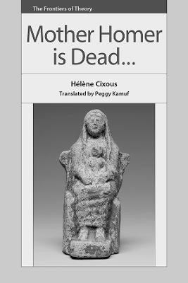 Mother Homer is Dead(English, Paperback, Cixous Helene)