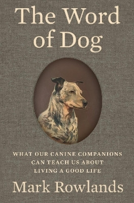 The Word of Dog(English, Hardcover, Rowlands Mark)