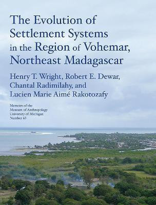The Evolution of Settlement Systems in the Region of Vohemar, Northeast Madagascar(English, Paperback, Wright Henry T.)