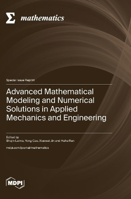 Advanced Mathematical Modeling and Numerical Solutions in Applied Mechanics and Engineering(English, Hardcover, unknown)