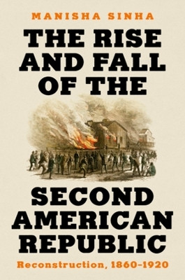 The Rise and Fall of the Second American Republic(English, Hardcover, Sinha Manisha)